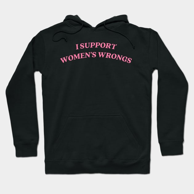 I support womens wrongs Hoodie by little-axii